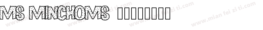 MS MINCHOMS 明朝字体转换